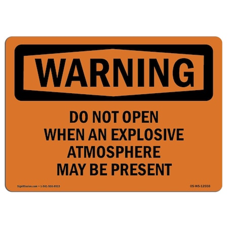 Signmission OSHA Warning Sign, 12" Height, 18" Width, Rigid Plastic, Do Not Open Explosive Atmosphere, Landscape OS-WS-P-1218-L-12558